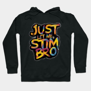 Just Let Me Stim Bro, Graffiti Design Hoodie